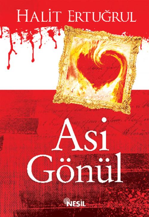 Cover of the book Asi Gönül by Halit Ertuğrul, Nesil Yayınları