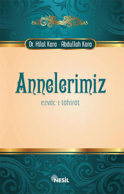 Cover of the book Annelerimiz Ezvac-ı Tahirat by Hilal Kara, Nesil Yayınları