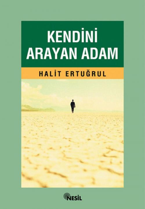 Cover of the book Kendini Arayan Adam by Halit Ertuğrul, Nesil Yayınları