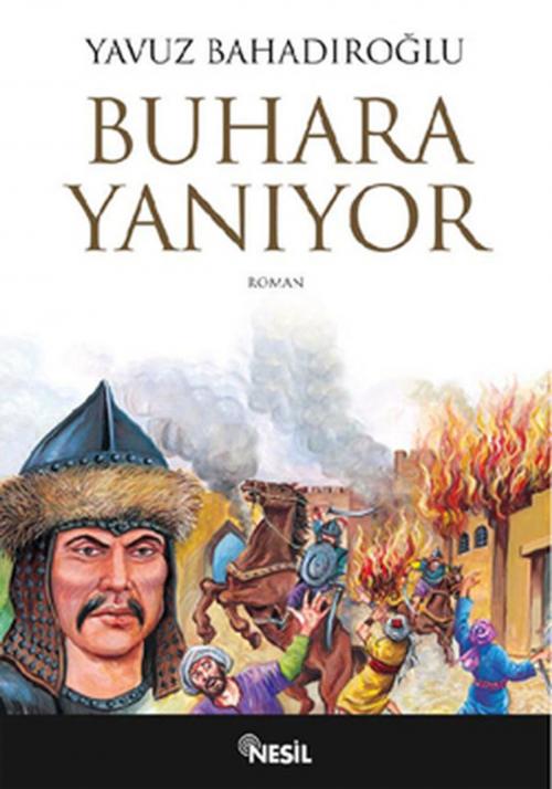 Cover of the book Buhara Yanıyor by Yavuz Bahadıroğlu, Nesil Yayınları