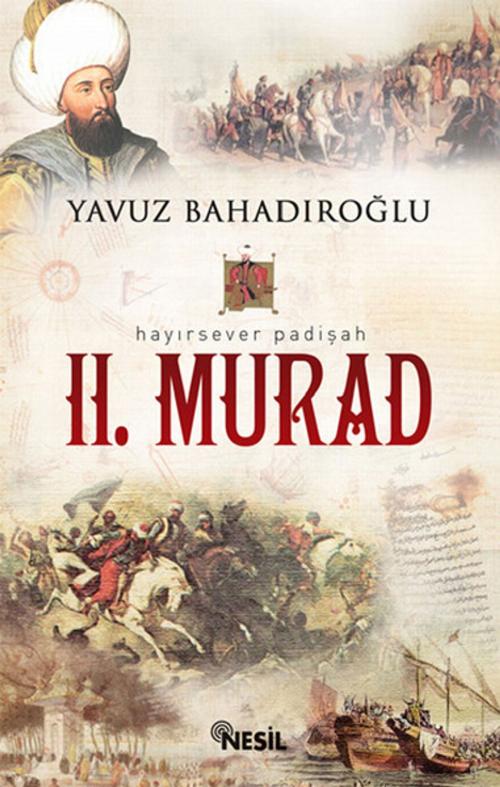 Cover of the book II. Murad by Yavuz Bahadıroğlu, Nesil Yayınları
