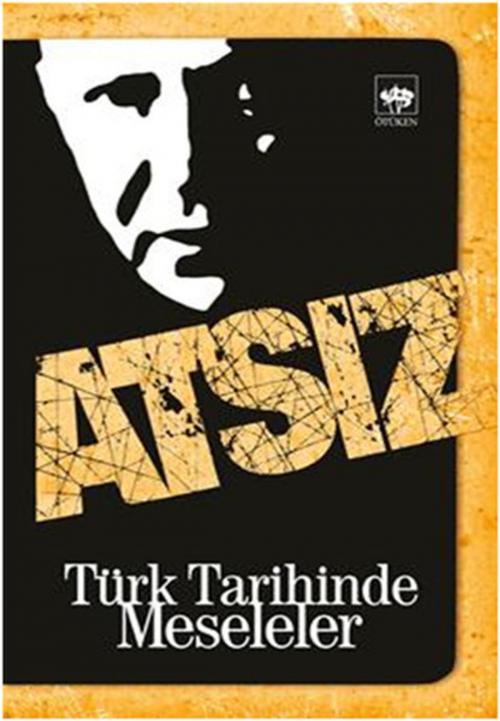 Cover of the book Türk Tarihinde Meseleler by Hüseyin Nihal Atsız, Ötüken Neşriyat