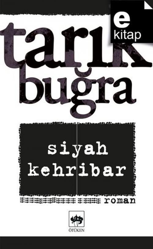 Cover of the book Siyah Kehribar by Tarık Buğra, Ötüken Neşriyat