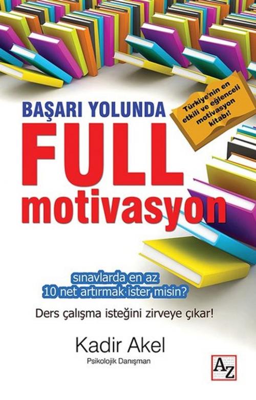 Cover of the book Başarı Yolunda Full Motivasyon by Kadir Akel, Az Kitap