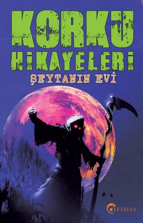 Cover of the book Korku Hikayeleri-Şeytanın Evi by Kolektif, Eftalya Yayınları