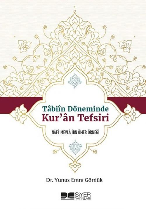 Cover of the book Tabiın Döneminde Kur'an Tefsiri by Yunus Emre Gördük, Siyer Yayınları