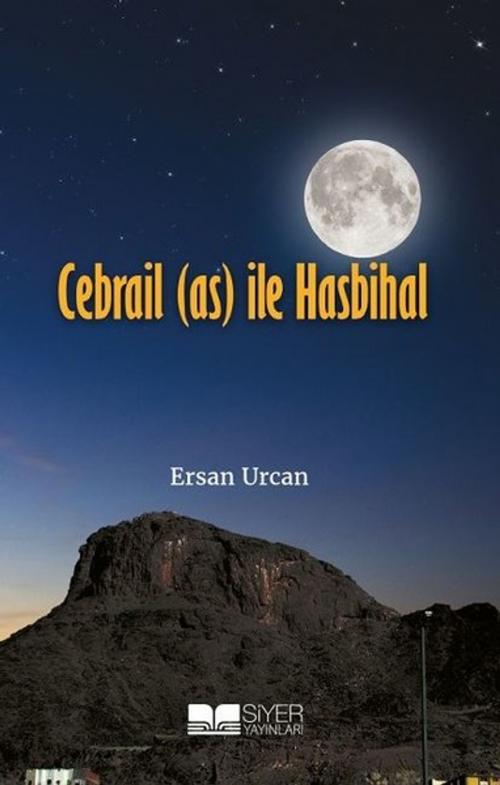 Cover of the book Cebrail ile Hasbihal by Ersan Urcan, Siyer Yayınları