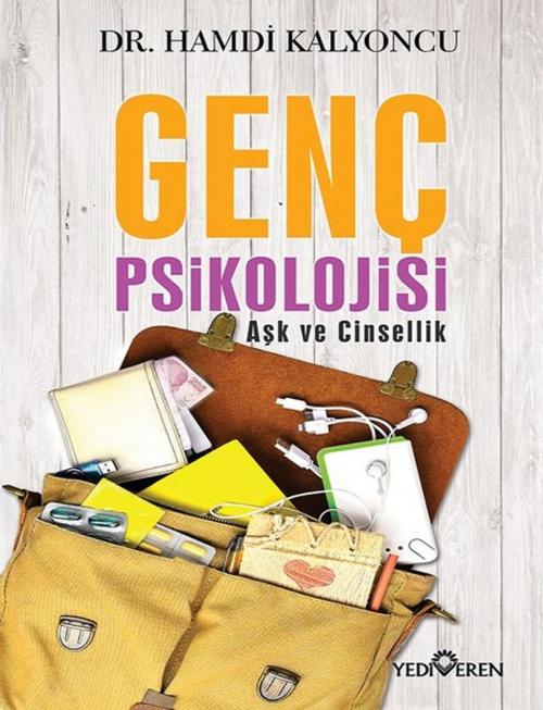 Cover of the book Genç Psikolojisi-Aşk ve Cinsellik by Hamdi Kalyoncu, Yediveren Yayınları