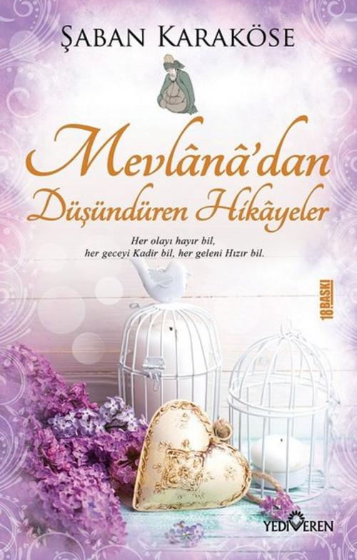 Cover of the book Mevlana'dan Düşündüren Hikayeler by Şaban Karaköse, Yediveren Yayınları