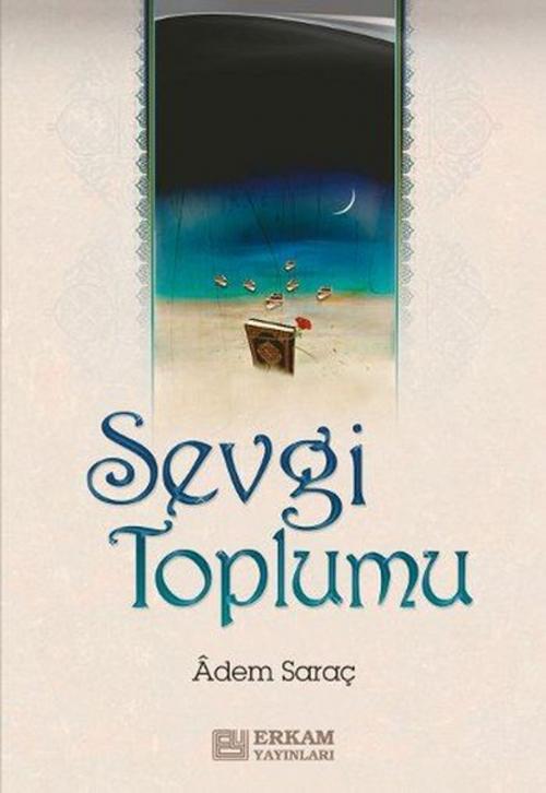 Cover of the book Sevgi Toplumu by Adem Saraç, Erkam Yayınları