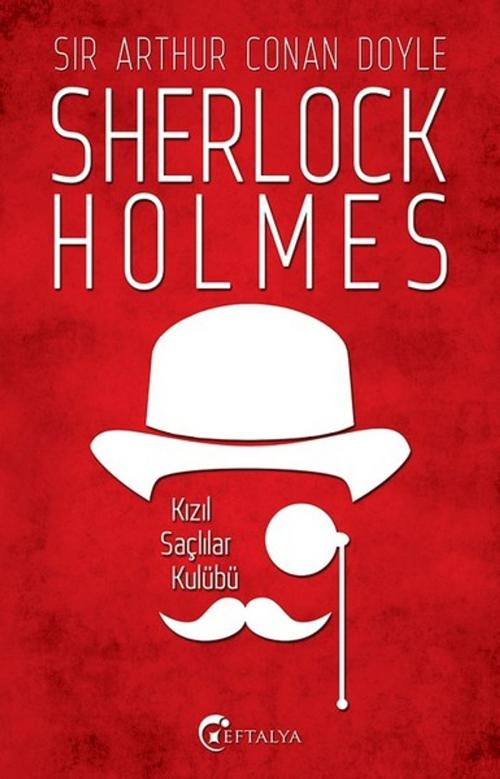 Cover of the book Sherlock Holmes - Kızıl Saçlılar Kulübü by Sir Arthur Conan Doyle, Eftalya Yayınları