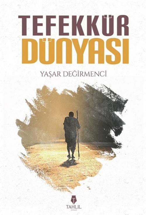 Cover of the book Tefekkür Dünyası by Yaşar Değirmenci, Tahlil Yayınları