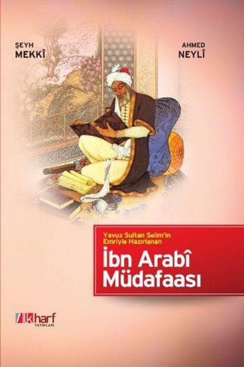 Cover of the book İbn Arabi Müdafaası by Ahmet Neyli, İlk Harf Yayınları