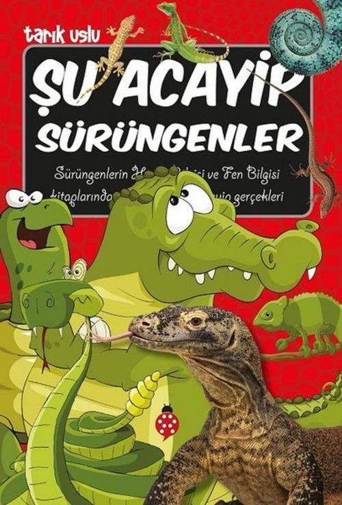 Cover of the book Şu Acayip Sürüngenler by Tarık Uslu, Uğurböceği