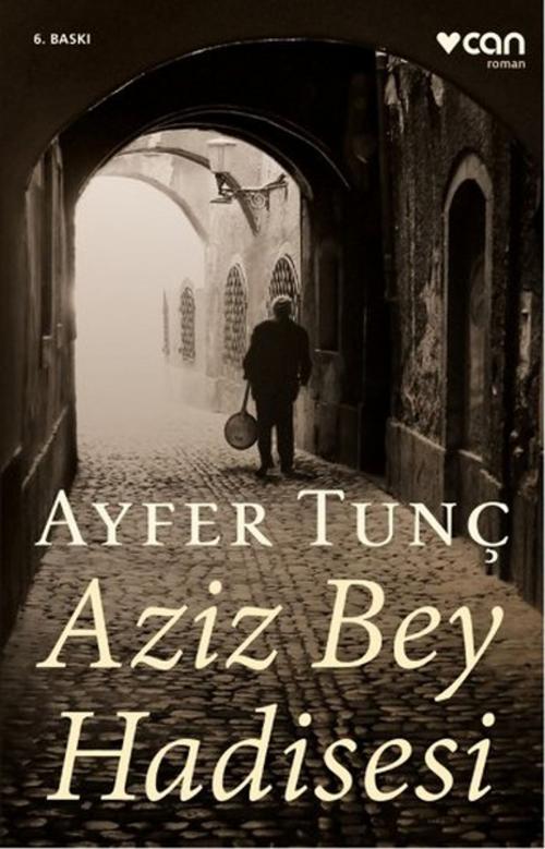 Cover of the book Aziz Bey Hadisesi by Ayfer Tunç, Can Yayınları