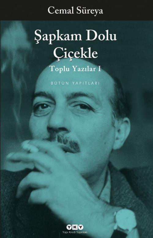 Cover of the book Şapkam Dolu Çiçekle -Cemal Süreya B by Cemal Süreya, Yapı Kredi Yayınları