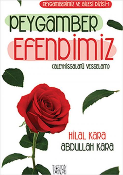 Cover of the book Peygamber Efendimiz by Abdullah Kara, Hilal Kara, İlkGençlik Yayınları