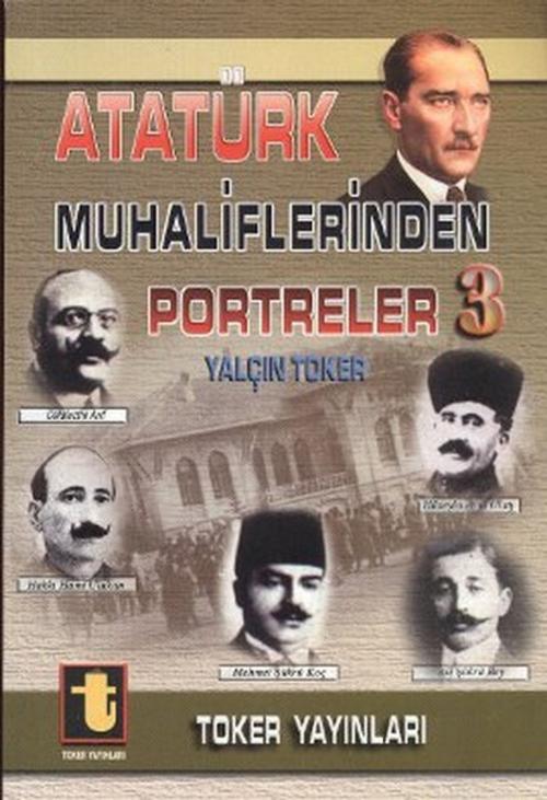 Cover of the book Atatürk Muhaliflerinden Portreler 3 by Yalçın Toker, Toker Yayınları