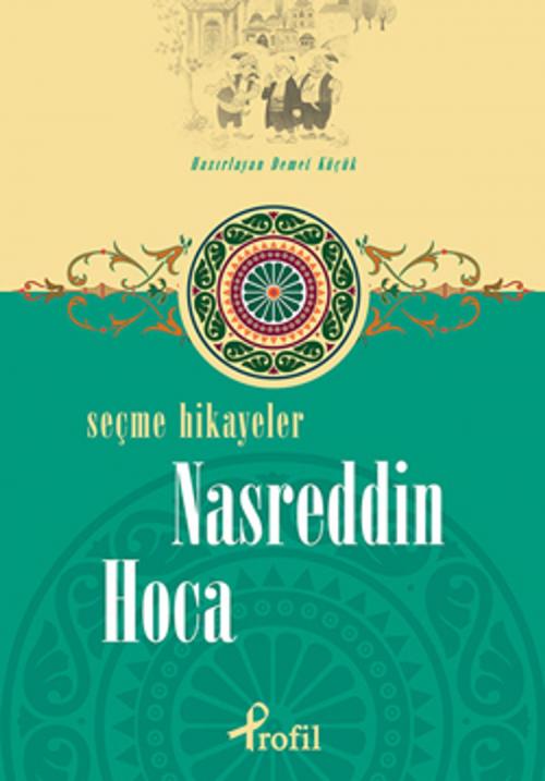 Cover of the book Nasreddin Hoca Seçme Hikayeler by Profil Yayıncılık, Profil Yayıncılık
