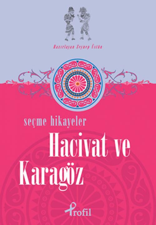 Cover of the book Hacivat ve Karagöz - Seçme Hikayeler by Profil Yayıncılık, Profil Yayıncılık