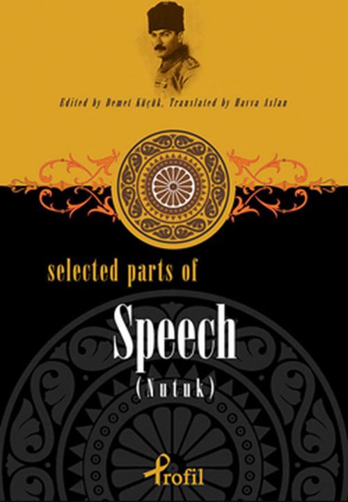 Cover of the book Selected Parts Of Speech (Nutuk) by Profil Yayıncılık, Profil Yayıncılık