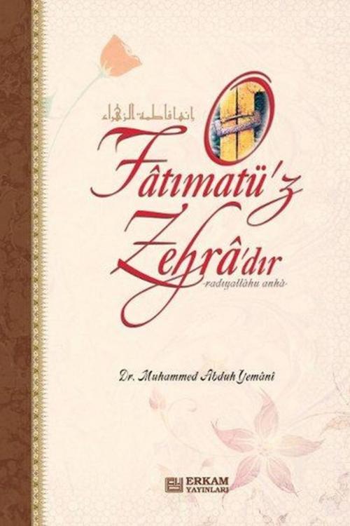 Cover of the book O Fatımatuz Zehradır by Muhammed Abduh Yemani, Erkam Yayınları