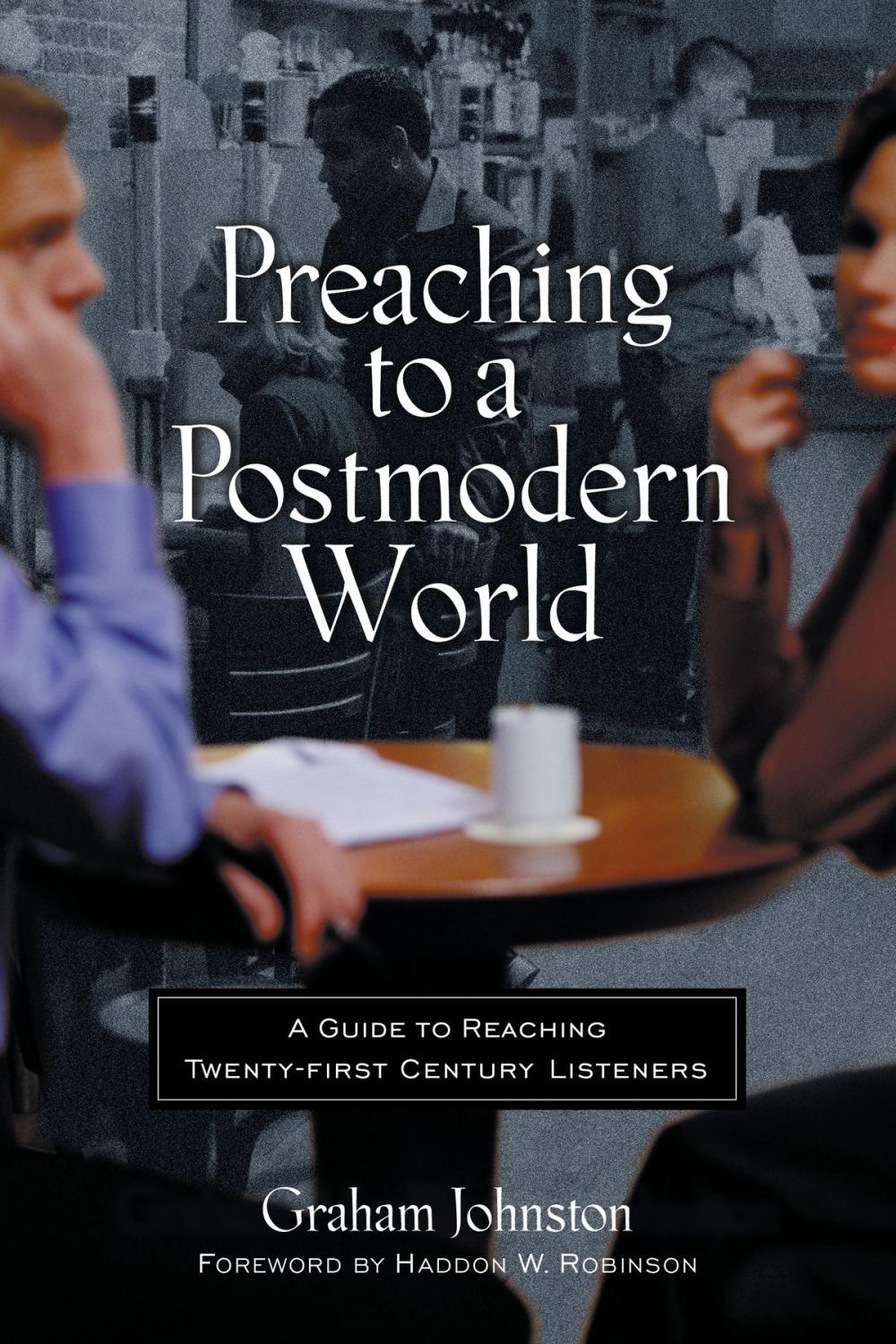 Big bigCover of Preaching to a Postmodern World