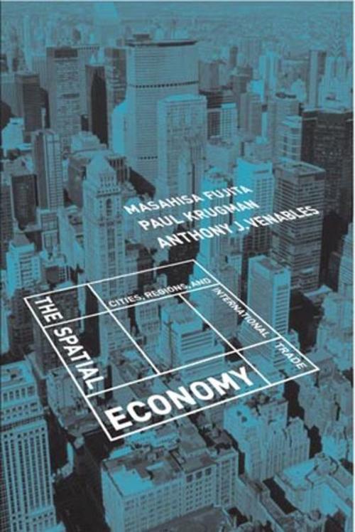 Cover of the book The Spatial Economy by Paul Krugman, Masahisa Fujita, Anthony J. Venables, The MIT Press