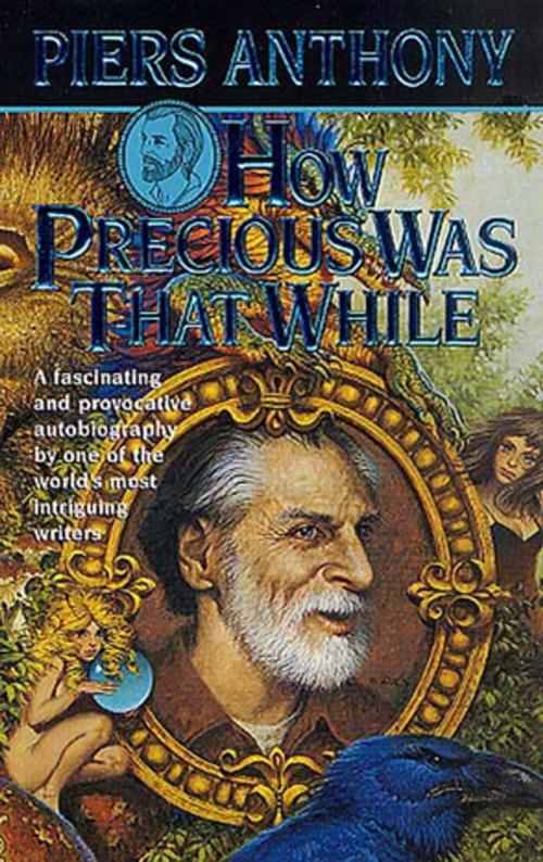 Cover of the book How Precious Was That While by Piers Anthony, Tom Doherty Associates