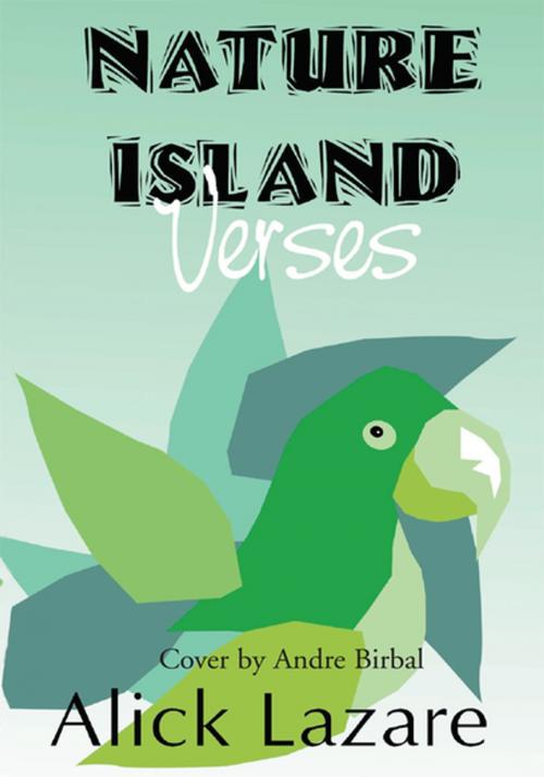 Cover of the book Nature Island Verses by Alick Lazare, iUniverse