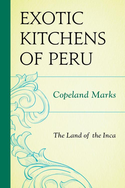 Cover of the book The Exotic Kitchens of Peru by Copeland Marks, M. Evans & Company