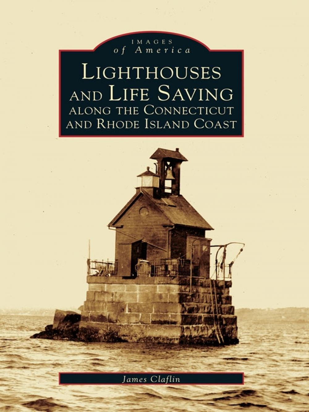 Big bigCover of Lighthouses and Life Saving Along the Connecticut and Rhode Island Coast