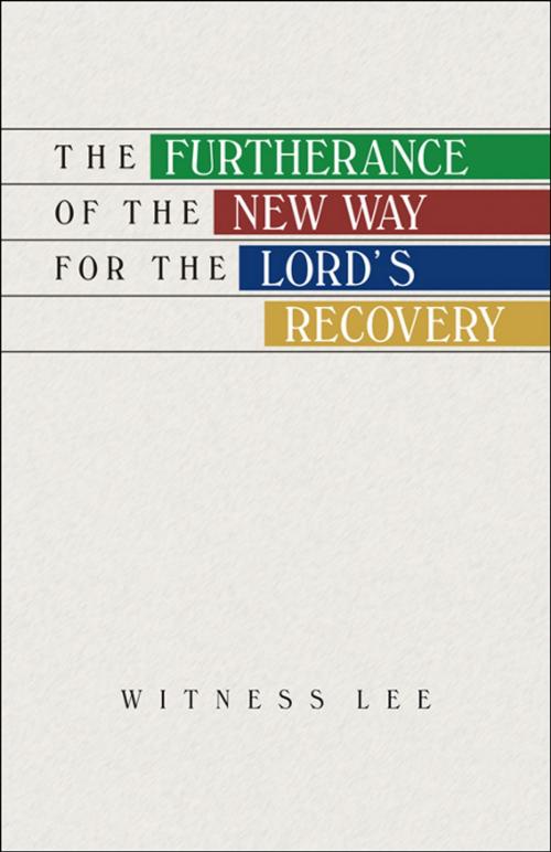 Cover of the book The Furtherance of the New Way for the Lord's Recovery by Witness Lee, Living Stream Ministry