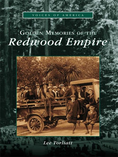 Cover of the book Golden Memories of the Redwood Empire by Lee Torliatt, Arcadia Publishing Inc.