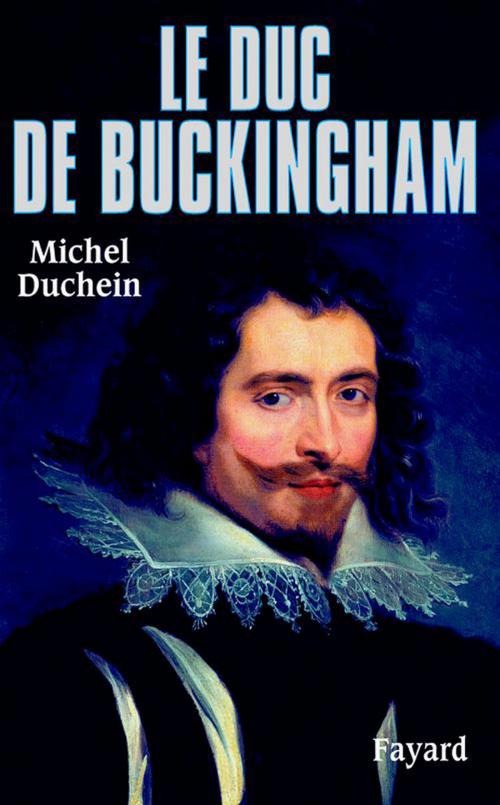 Cover of the book Le Duc de Buckingham by Michel Duchein, Fayard