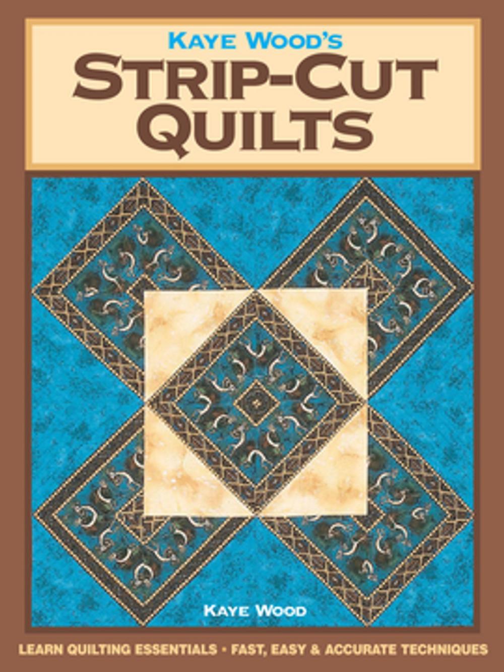 Big bigCover of Kaye Wood's Strip-Cut Quilts