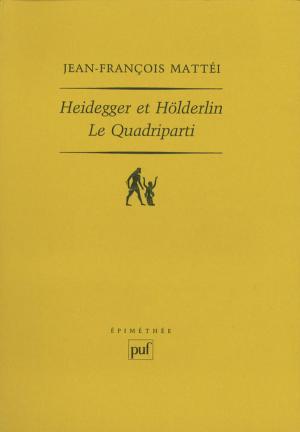 Cover of the book Heidegger et Hölderlin. Le Quadriparti by Florence Balique