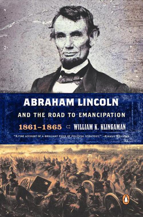 Cover of the book Abraham Lincoln and the Road to Emancipation, 1861-1865 by William K. Klingaman, Penguin Publishing Group