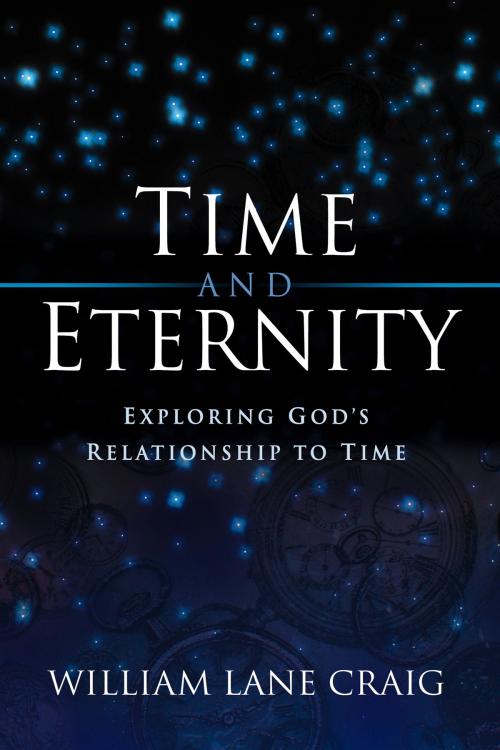 Cover of the book Time and Eternity: Exploring God's Relationship to Time by William Lane Craig, Crossway