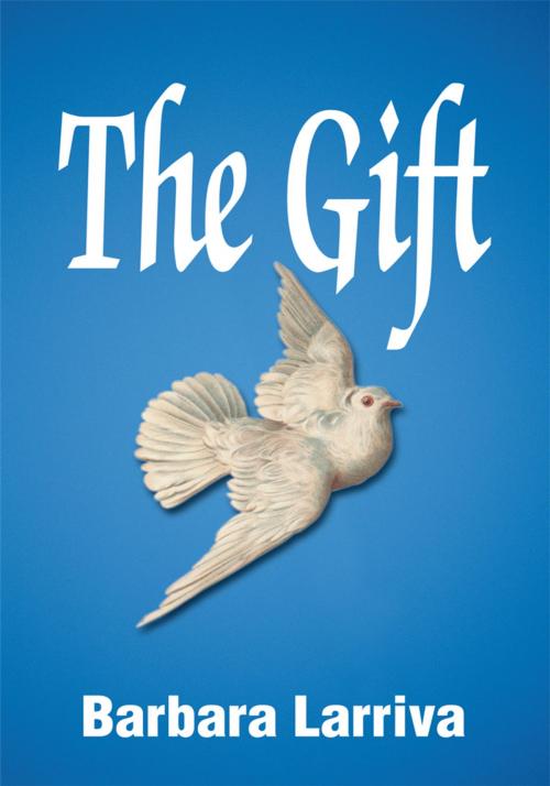 Cover of the book The Gift by Barbara Larriva, iUniverse