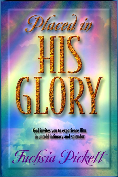 Cover of the book Placed In His Glory by Fuchsia Pickett, Charisma House