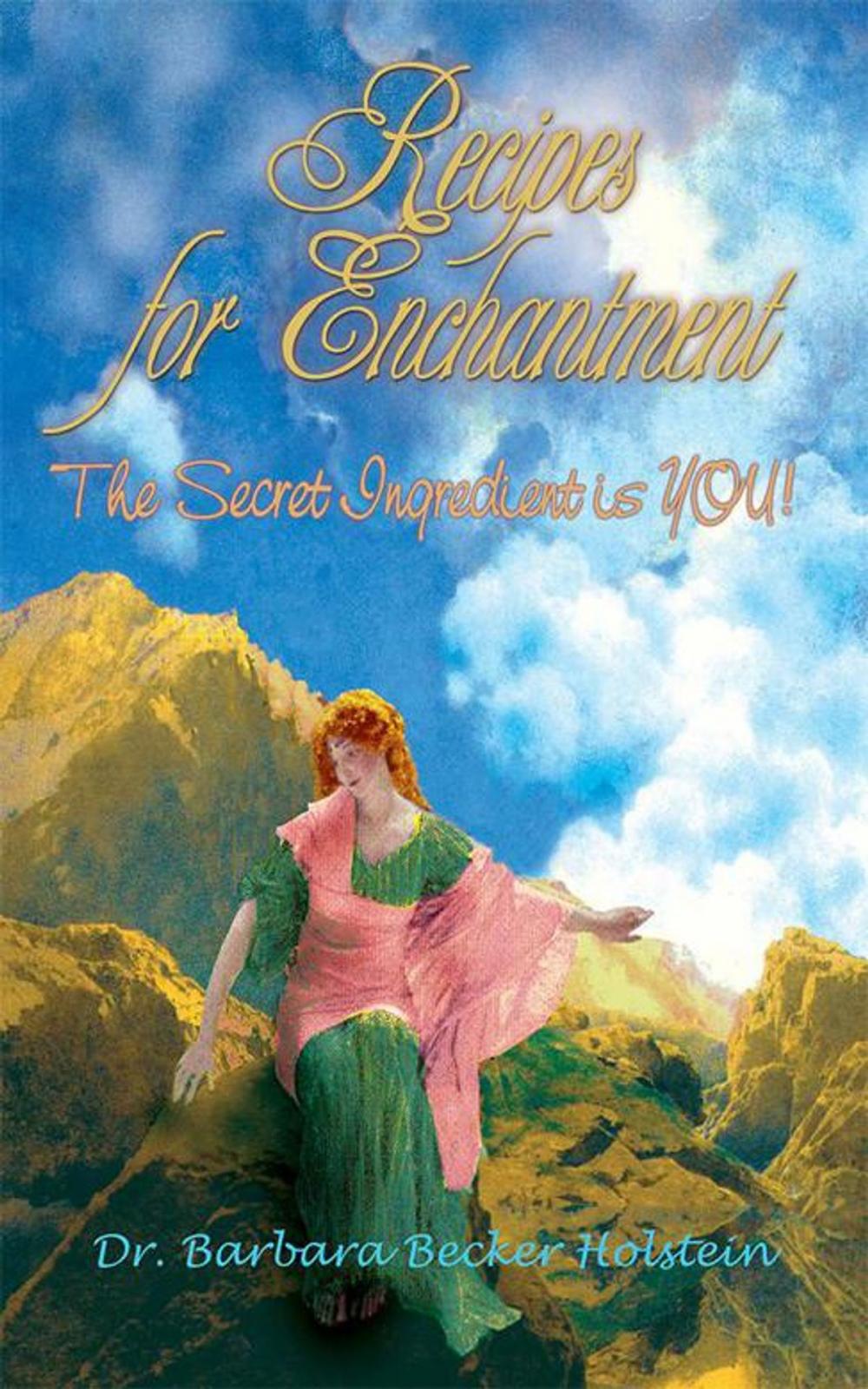 Big bigCover of Recipes for Enchantment: the Secret Ingredient Is You!