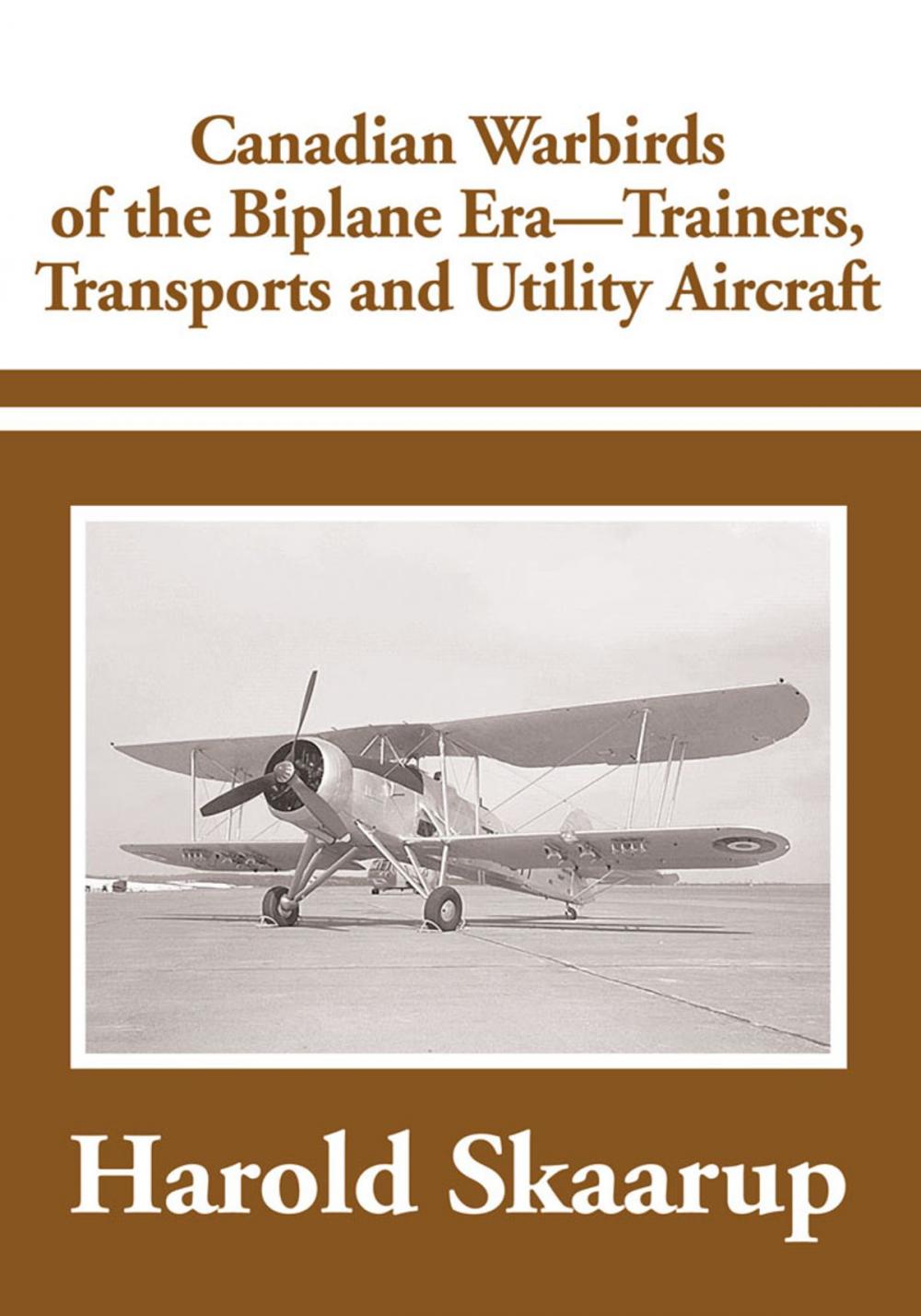 Big bigCover of Canadian Warbirds of the Biplane Era - Trainers, Transports and Utility Aircraft