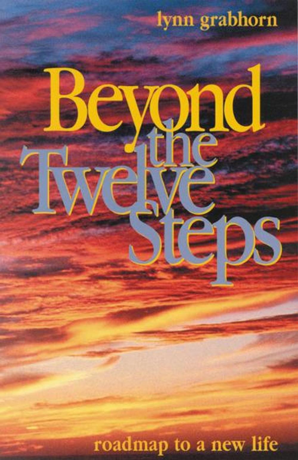 Big bigCover of Beyond the Twelve Steps: Roadmap to a New Life