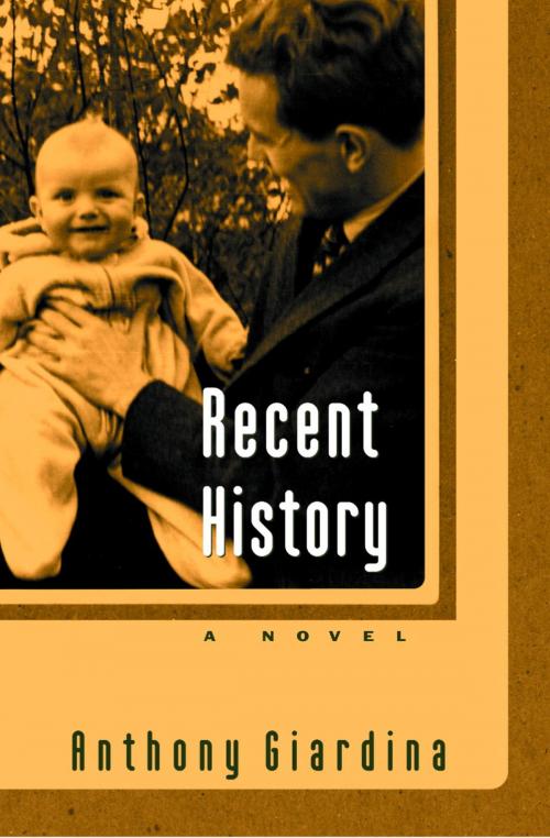 Cover of the book Recent History by Anthony Giardina, Random House Publishing Group