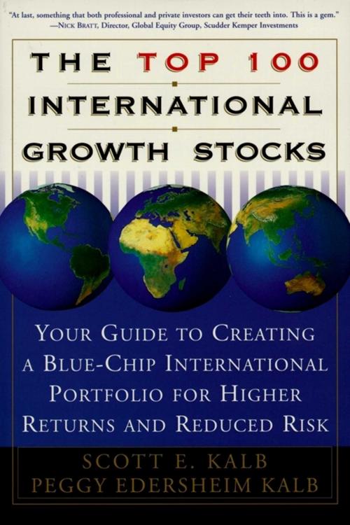 Cover of the book The Top 100 International Growth Stocks by Peggy Eddersheim Kalb, Scott E. Kalb, Touchstone