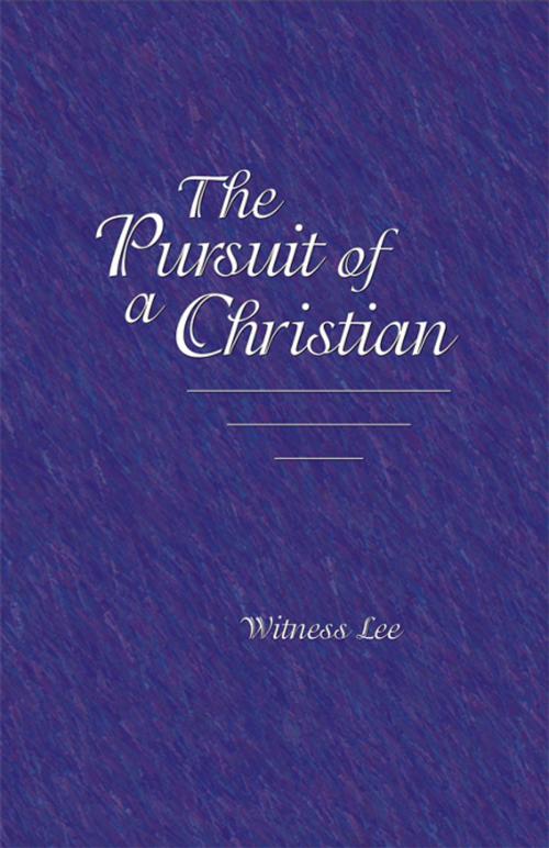 Cover of the book The Pursuit of a Christian by Witness Lee, Living Stream Ministry