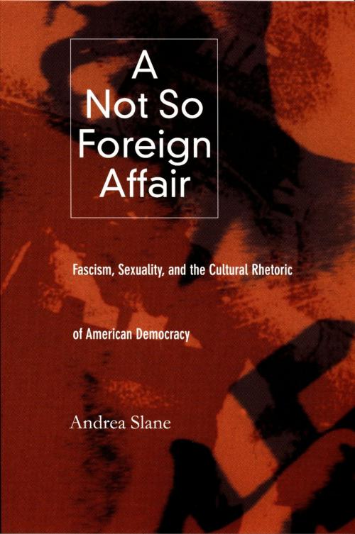 Cover of the book A Not So Foreign Affair by Andrea Slane, Duke University Press