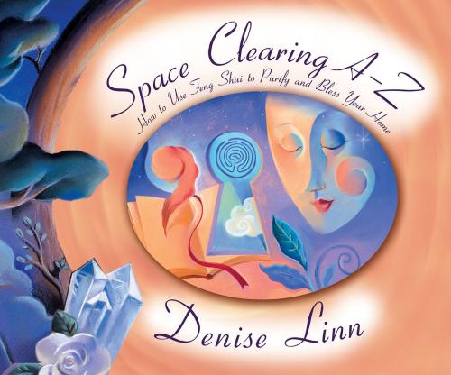 Cover of the book Space Clearing A-Z by Denise Linn, Hay House