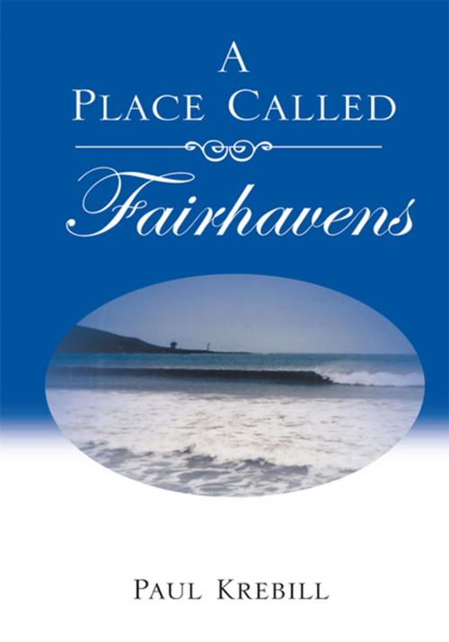 Cover of the book A Place Called Fairhavens by Paul Krebill, Xlibris US